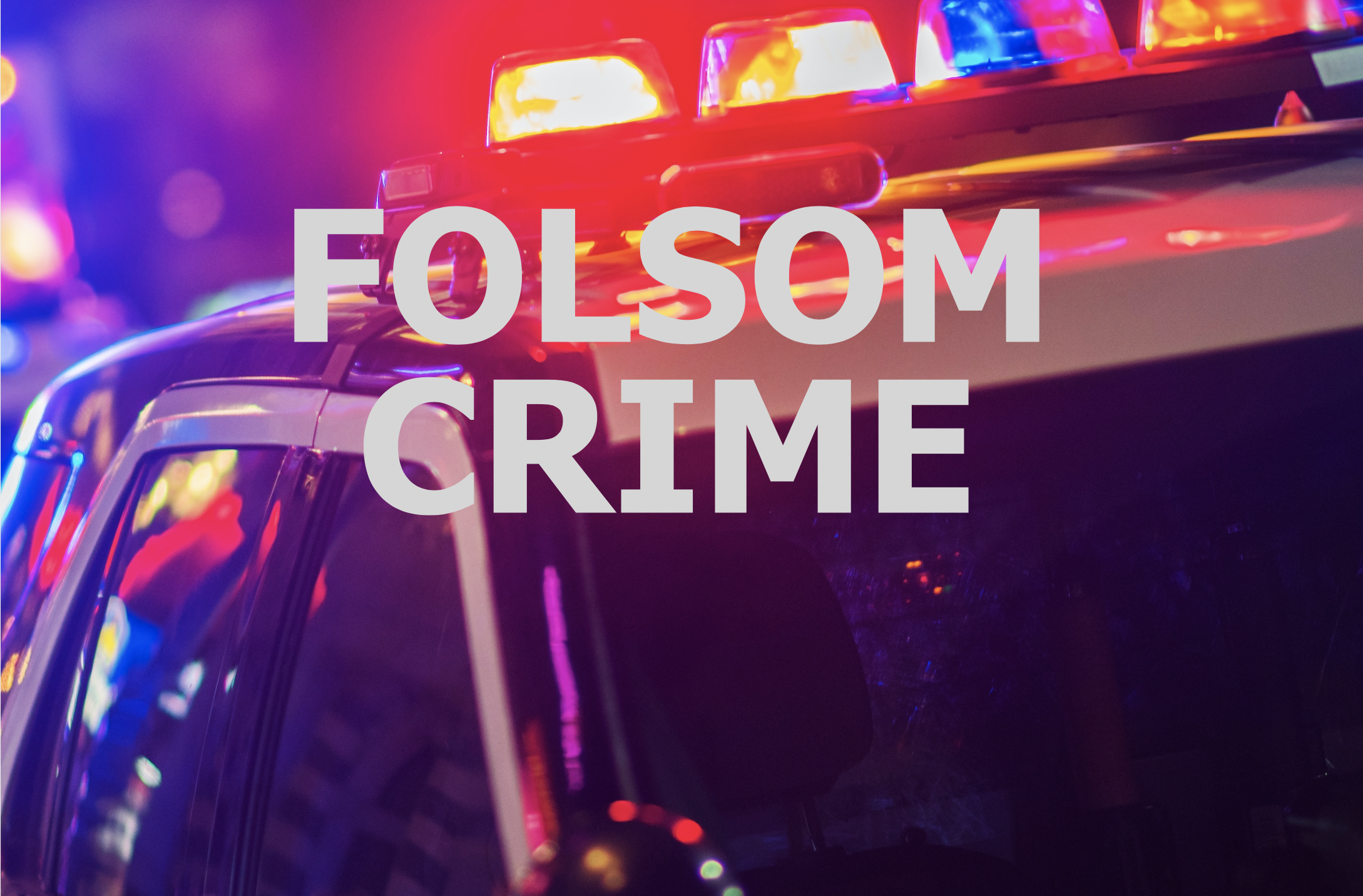 Robbery, organized retail theft tops Folsom crime reports Feb. 3-10