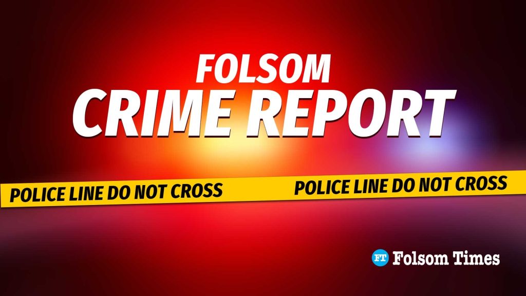 Kidnapping, assault and more in latest Folsom crime reports Folsom Times