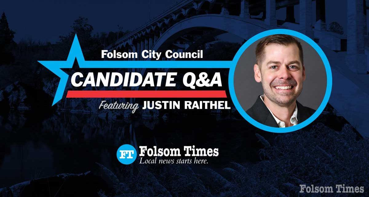 Candidate Convos: Justin Raithel, candidate for Folsom City Council Dist. 2