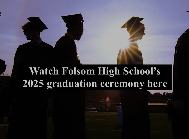 Folsom High School’s 2025 graduation begins; Watch it here 