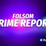 Latest Folsom crime logs: Grand theft, battery, fraud and more